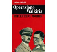 Operazione Walkiria. Hitler deve morire