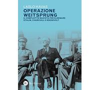 Operazione Weitsprung. Il complotto nazista per eliminare Stalin, Churchill e Roosvelt