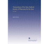 Operazioni della State Medical Society of Wisconsin per l'anno: V. 30 1896