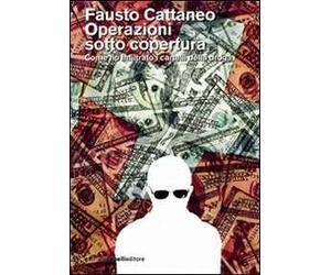 Operazioni sotto copertura. Come ho infiltrato i cartelli della droga