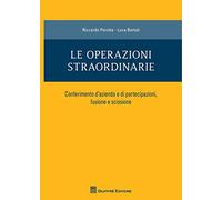 Le operazioni straordinarie. Conferimento d'azienda e di partecipazioni, fusione e scissione