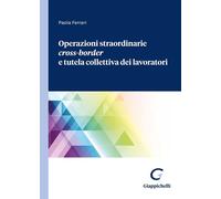 Operazioni straordinarie Cross-Border e tutela collettiva dei lavoratori -...