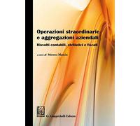 Operazioni straordinarie e aggregazioni aziendali. Risvolti contabili, civilistici e fiscali