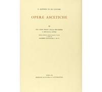 Opere ascetiche. Del gran mezzo della preghiera e opuscoli affini (Vol. 11)