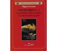 Opere brevi. Vol. 1: La bussola dell'anima sta segnando il Sud