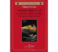 Opere brevi. Vol. 2: La bussola dell'anima sta segnando il Sud
