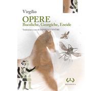 Opere: Bucoliche-Georgiche-Eneide. Ediz. integrale - Virgilio Marone Publio