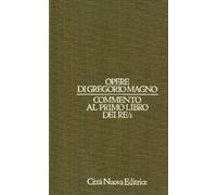 Opere. Commento al primo libro dei Re (Vol. 6/1)
