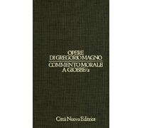 Opere. Commento morale a Giobbe (9-18) (Vol. 1/2)