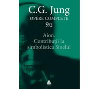 Opere complete 9/2 - Aion. Contributii la simbolistica sinelui - C.G. Jung