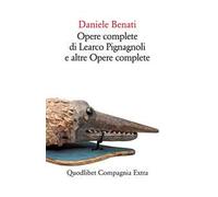 Opere complete di Learco Pignagnoli e altre opere complete