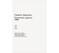 Opere complete. Vol. 72: Frammenti postumi (1884).
