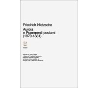 Opere complete. Vol. 5/1: Aurora-Frammenti postumi (1879-1881)