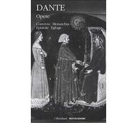 Opere. Vol. 2: Convivio, Monarchia, Epistole, Egloghe.
