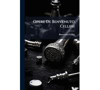 Opere De Benvenuto Cellini