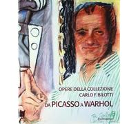 Opere dalla Collezione Carlo F. Bilotti. Da Picasso a Warhol