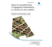 Opere di consolidamento in ingegneria naturalistica. La palificata viva doppia. Progettazione, varianti costruttive e verifica in accordo a NTC 2018 e relativa circolare
