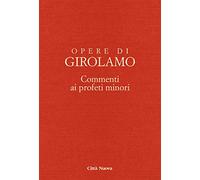 Opere di Girolamo. Commento ai profeti minori. Commento ai profeti Abdia e Zaccaria (Vol. 8/3)