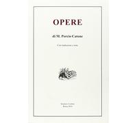 Opere di M. Porcio Catone. Con traduzione e note