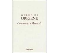 Opere di Origene. Vol. 11/2: Commento a Matteo 2