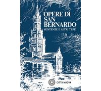 OPERE DI SAN BERNARDO - SENTENZE E ALTRI TESTI (VOL.2) - 2023 - Città Nuova