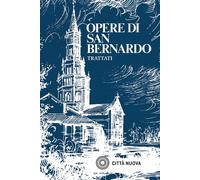 Opere Di San Bernardo Volume 1 - Trattati - Ferruccio Gastaldelli - 2023
