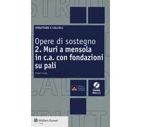 Opere di sostegno. Con CD-ROM. Vol. 2: Muri a mensola in c.a. con fondazioni su pali
