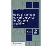 Opere di sostegno 4. muri a gravita' in pietrame a gabbioni: Vol. 4