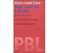 Opere dialettali e italiane. Il mondo visto dal basso. Ediz. critica