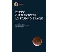 Opere e giorni-Lo scudo di Eracle. Testo greco a fronte