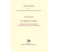 Opere e i libri. Foscolo, Leopardi, Manzoni alle soglie dell'editoria moderna