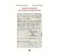 Opere e pensiero del conte di Cagliostro. Raccolta antologica inedita e studio storico sul suo pensiero
