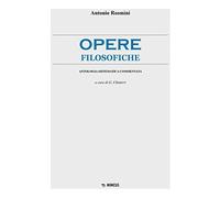 Opere filosofiche. Antologia sistematica commentata