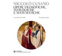 Opere filosofiche, teologiche e matematiche. Testo latino a fronte