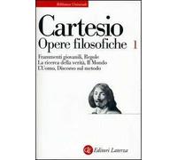 Opere filosofiche. Vol. 1: Frammenti giovanili-Regole-La ricerca della verità-Il mondo-L'Uomo-Discorso sul metodo