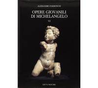 Opere giovanili di Michelangelo. Con o senza Michelangelo (Vol. 6)