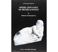 Opere giovanili di Michelangelo. Vol. 4: Palinodia michelangiolesca