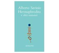 Opere. Hermaphrodito e altri romanzi. Vol. 1