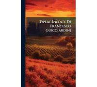 Opere Inedite Di Francesco Guicciardini
