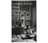 OPERE. VOL. 2/1 - SCIASCIA LEONARDO - Adelphi