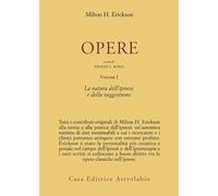 Opere. Vol. 1 - Erickson Milton H.