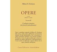 Opere. L'Indagine ipnotica dei processi psicodinamici (Vol. 3)