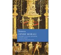 Opere morali - Seneca Lucio Anneo