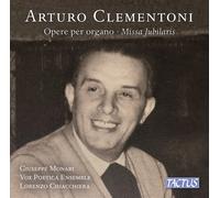 Giuseppe Monari; Matteo Laconi; Vox Poetica Ensemble; Lorenzo Chiacchiera - Arturo Clementoni: Organ works; Missa Jubilaris