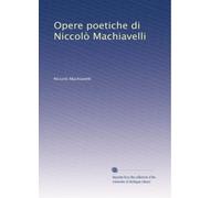 Opere poetiche di Niccolò Machiavelli (Edizione Italiana)