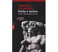Opere. Psiche e techne. L'uomo nell'età della tecnica (Vol. 12)