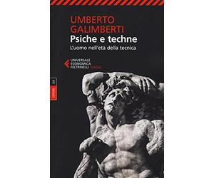 Opere. Psiche e techne. L'uomo nell'età della tecnica (Vol. 12)