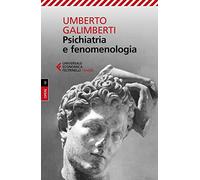 Opere. Vol. 4: Psichiatria e fenomenologia
