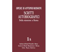 Opere Sant'Antonio Rosmini - Scritti Autobiografici 1/A - 2023 - Città Nuova