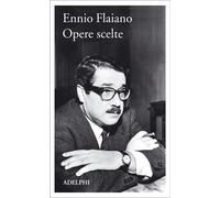Opere scelte - Flaiano Ennio
